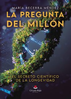 la pregunta del millon , el secreto cientifico de la longevidad-maria becerra mendez-9791370087241