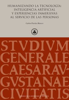 humanizando la tecnología: inteligencia artificial y experiencias inmersivas al servicio de las personas-carlos flavian blanco-9791370141141