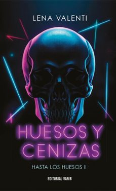 huesos y cenizas (hasta los huesos ii) (ebook)-lena valenti-9791387544041