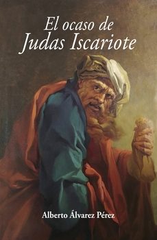 el ocaso de judas iscariote-alberto alvarez perez-9791387603441