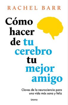 como hacer de tu cerebro tu mejor amigo-rachel barr-9791387662141