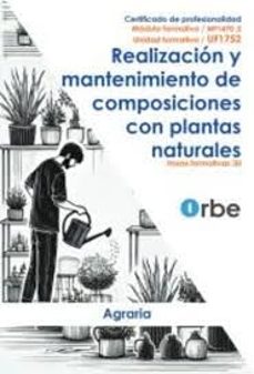 uf1752 - realizacion y mantenimiento de composiciones con plantas naturales  mf1470_2  agaj0110-9791387712341
