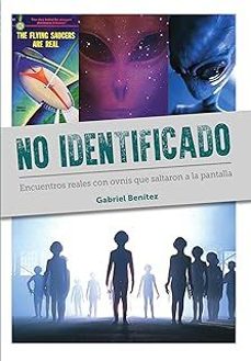 no identificado. encuentros reales con ovnis que saltaron a la pa ntalla-gabriel benitez-9791387995041
