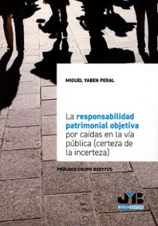 la responsabilidad patrimonial objetiva por caidas en la via publ ica (certeza de la incerteza)-miguel yaben peral-9791388084041