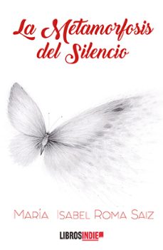 la metamorfosis del silencio-maria isabel roma saiz-9791388227141
