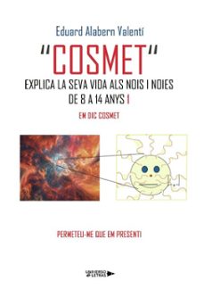cosmet explica la seva vida als nois i noies de 8 a 14 anys 1 (ebook)-eduard alabern valentí-9791388241741