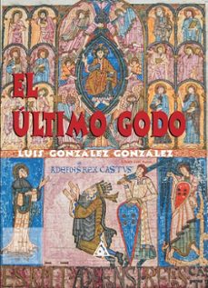 el ultimo godo-luis gonzalez gonzalez-9791399024241