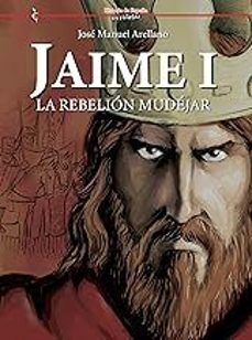 jaime i la rebelion mudejar-jose manuel arellano-9791399032741