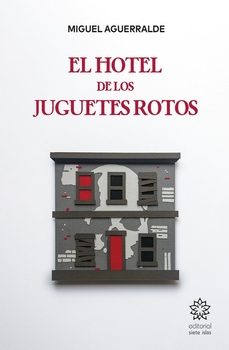 el hotel de los juguetes rotos-miguel aguerralde-9791399041941