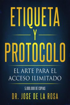 etiqueta y protocolo el arte para el acceso ilimitado (ebook)-jose de la rosa-9798223404941