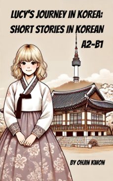 short stories in korean: lucy's journey in korea (ebook)-ohjin kwon-9798227062741