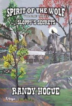 spirit of the wolf - sloppy’s secrets-randy hogue-9798227243041