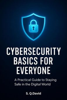 cybersecurity basics for everyone-s. q. david-9798230830641