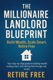 the millionaire landlord blueprint: : build wealth, scale smart, retire free (ebook)-andrew jones-9798231102341