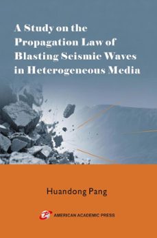 a study on the propagation law of blasting seismic waves in heterogeneous media (ebook)-huandong pang-9798232963941