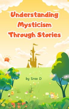understanding mysticism through stories (ebook)-sree d-9798233632341