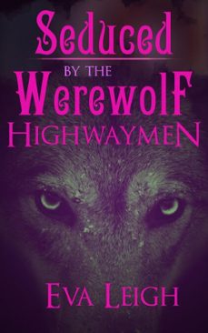 seduced by the werewolf highwaymen-eva leigh-9798235372641