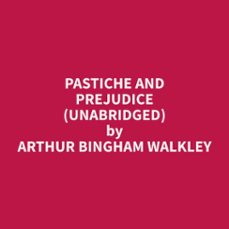 pastiche and prejudice (unabridged) (audiolibro)-arthur bingham walkley-9798330015641