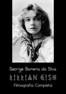 lillian gish (ebook)-george batista da silva-3410001271151