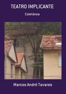 teatro implicante (ebook)-marcos andré tavares-3410002549051