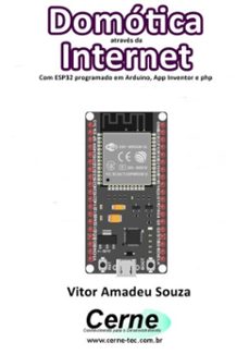 domotica atraves da internet com esp32 programado em arduino, app inventor e php (ebook)-vitor amadeu souza-3410003462151
