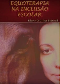 a equoterapia na inclusão escolar (ebook)-eliane cristina baatsch-3410004040051