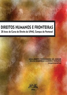 direitos humanos e fronteiras (ebook)-adalberto fernandes sá junior; sílvia gabriele corrêa tavares (orgs)-3410004088251