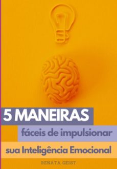5 maneiras faceis de impulsionar sua inteligencia emocional (ebook)-renata geist-3410006519951
