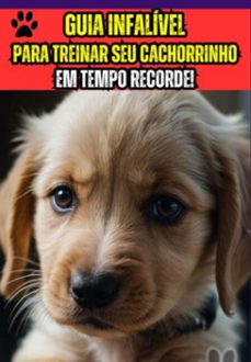 guia infalivel para treinar seu cachorrinho em tempo recorde! (ebook)-eduardo rocha-3410006696751