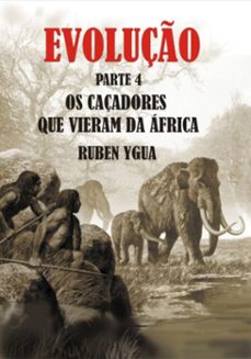 evoluço- os caçadores que vieram da africa (ebook)-ygua ruben-3410007446751
