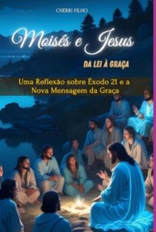 da lei a graça: moises e jesus (ebook)-e. chérri filho-3410007554951