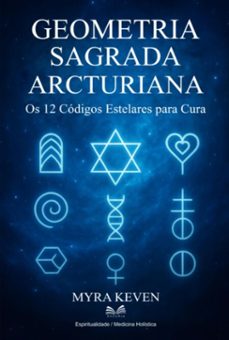 geometria sagrada arcturiana (ebook)-myra keven / luiz santos-3410008196051