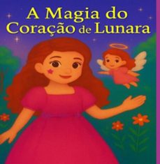 a magia do coraço de lunara (ebook)-iraneide campelo da silva-3410008396451
