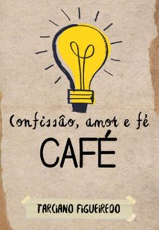 cafe: confisso, amor e fe (ebook)-tarciano soares figueiredo-3410008583851