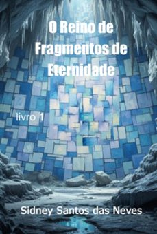 o reino de fragmentos de eternidade (ebook)-sidney santos das neves-3410008856351