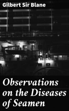 observations on the diseases of seamen (ebook)-gilbert, sir blane-4064066136451