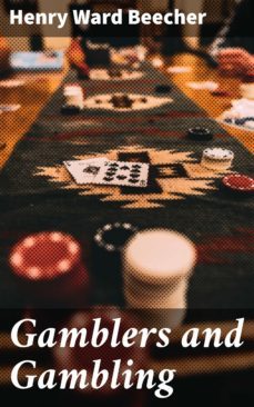 gamblers and gambling (ebook)-henry ward beecher-4064066159351