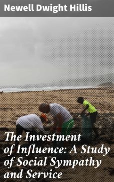 the investment of influence: a study of social sympathy and service (ebook)-4064066242251