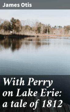 with perry on lake erie: a tale of 1812 (ebook)-4064066427351