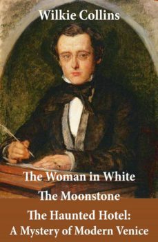 the woman in white (illustrated) + the moonstone + the haunted hotel: a mystery of modern venice (ebook)-wilkie collins-4064066441951
