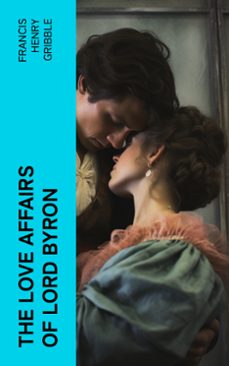 the love affairs of lord byron (ebook)-francis henry gribble-4066339572751
