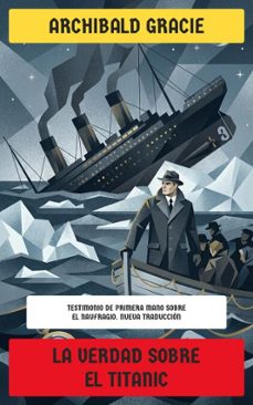 la verdad sobre el titanic (ebook)-archibald gracie-4099994086851