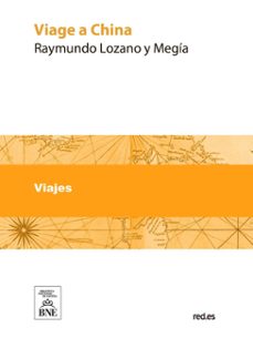 viage a china con algunas observaciones utiles y provechosas para los que vayan a aquel imperio (ebook)-raimundo lozano-4099995489651