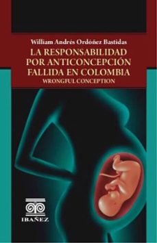la responsabilidad por anticoncepcion fallida en colombia (ebook)-william andrés ordóñez bastidas-4099995593051