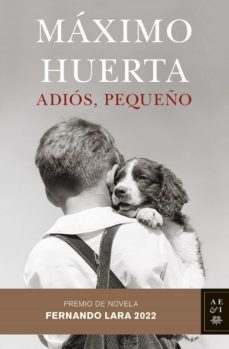 adios, pequeño (premio de novela fernando lara 2022) (ejemplar firmado por el autor)-maxim huerta-8432715145851