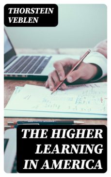 the higher learning in america (ebook)-thorstein veblen-8596547008651
