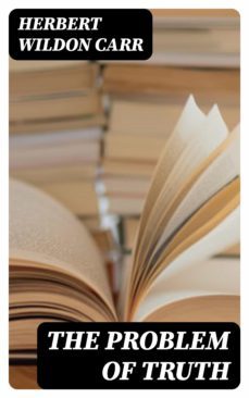 the problem of truth (ebook)-herbert wildon carr-8596547044451