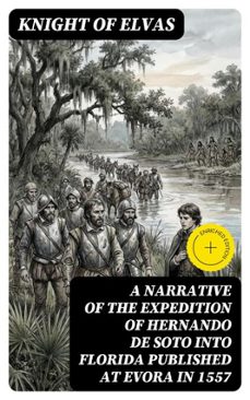 a narrative of the expedition of hernando de soto into florida published at evora in 1557 (ebook)-8596547308751