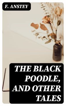 the black poodle, and other tales (ebook)-f. anstey-8596547317951