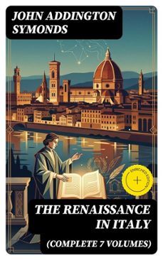 the renaissance in italy (complete 7 volumes) (ebook)-john addington symonds-8596547403951